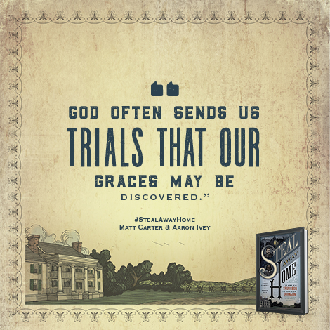 "God often sends us trials that our graces may be discovered." #StealAwayHome